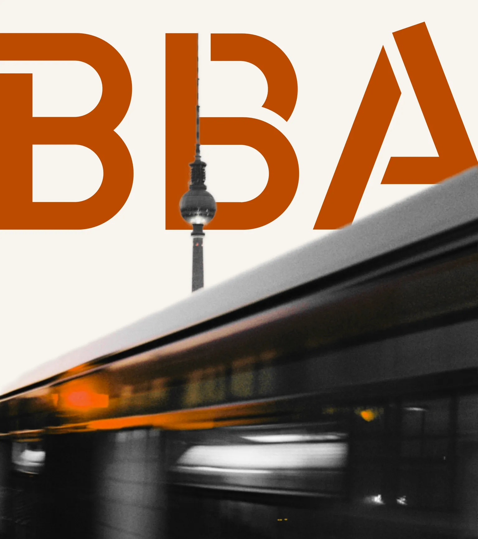 A bold graphic design featuring the "BBA" logo in orange, integrated with a vertical shot of the Berlin TV Tower and a motion-blurred train passing in the foreground.